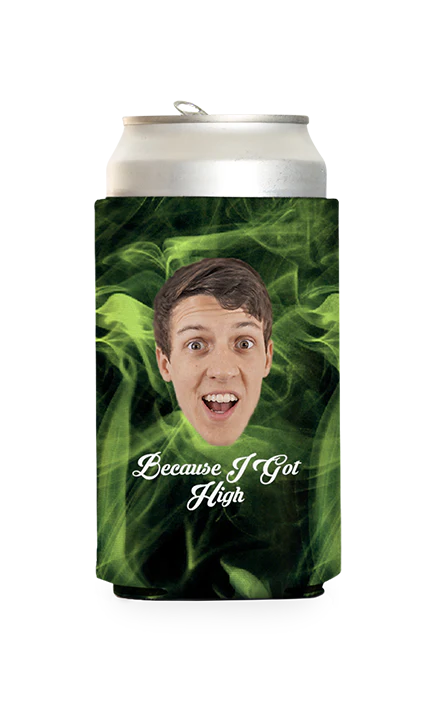 Custom Because I Got High Can Cooler