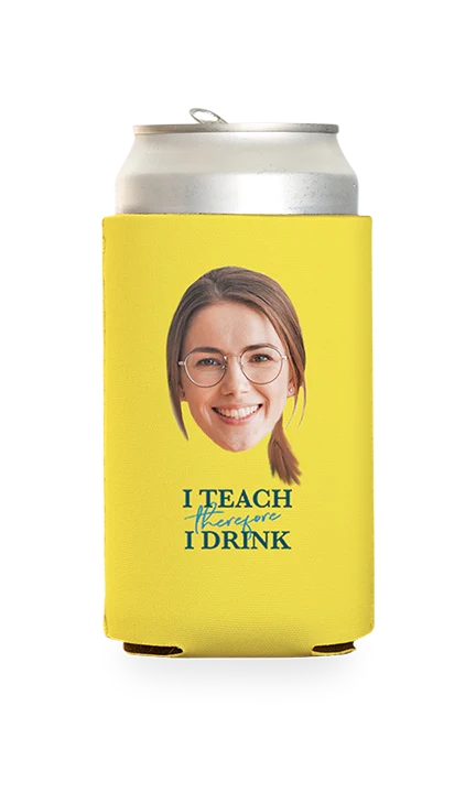 Custom I Teach Therefore I Drink Can Cooler - Image 20