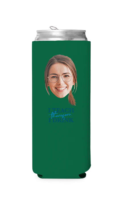 Custom I Teach Therefore I Drink Can Cooler - Image 6